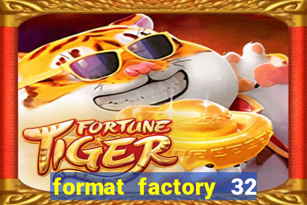 format factory 32 bits windows 7